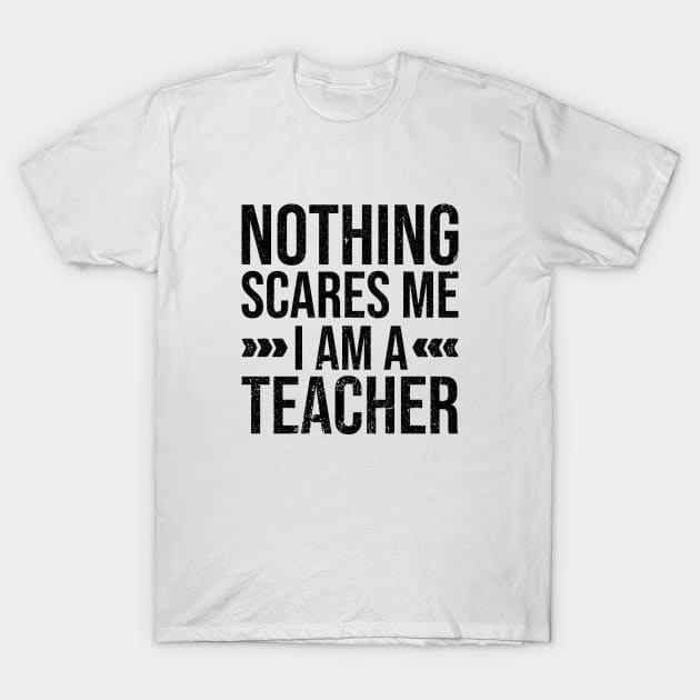 Nothing Scares Me Im a Teacher T-Shirt by Rishirt